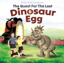 Primal Paleo Playground : The Quest for the Lost Dinosaur Egg