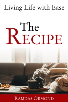 The Recipe : Living Life with Ease