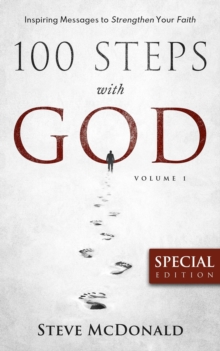 100 Steps With God, Volume 1 (Special Edition): Inspiring messages to strengthen your faith : 100 Steps With God, #1