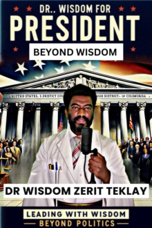 Dr. Wisdom for President: Beyond Wisdom