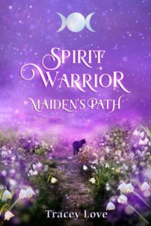 Spirit Warrior: Maiden's Path : Spirit Warrior, #1