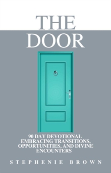 Door: 90 Day Devotional Embracing Transitions, Opportunities, and Divine Encounters