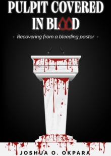 Pulpit Covered in Blood : Recovering From a Bleeding Pastor