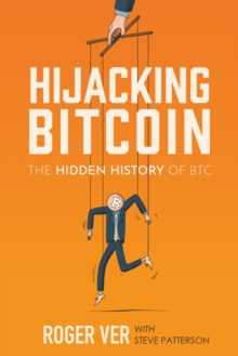 Hijacking Bitcoin : The Hidden History of BTC