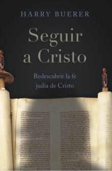 Seguir a Cristo : Redescubrir la fe judia de Cristo