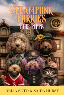 Steampunk Furries : The Pipps. A Collection of Short Stories