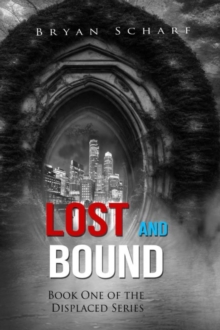 Lost and Bound : Book One of the Displaced Series