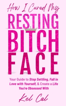 How I Cured My Resting Bitch Face