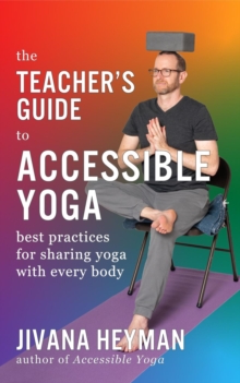 The Teacher's Guide to Accessible Yoga