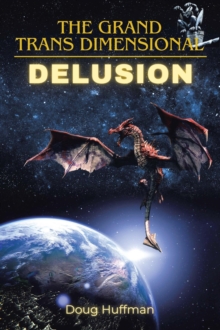 THE GRAND TRANSDIMENSIONAL DELUSION: New Edition : New Edition