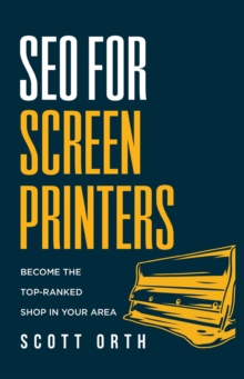 SEO for Screen Printers : Become the Top-Ranked Shop in Your Area