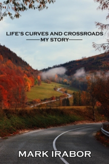 LIFE'S CURVE AND CROSSROADS : MY STORY