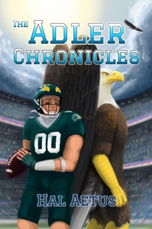 The Adler Chronicles : The Story of Phil Adler