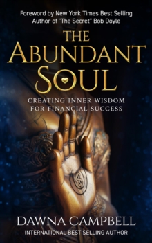 The Abundant Soul : Creating Inner Wisdom for Financial Success