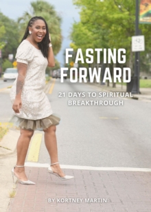 Fasting Forward : 21 Days to Spiritual Breakthrough