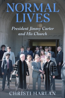 Normal Lives: President Jimmy Carter And His Church : President Carter's Washington Church, #2