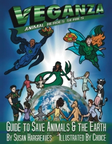 Veganza Animal Heroes Series - Guide to Save Animals & the Earth