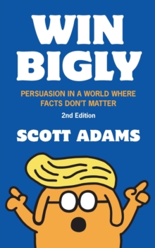 Distributed via Draft2Digital Win Bigly, Persuasion In A World Where Facts Don't Matter