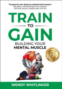 Train to Gain: Building Your Mental Muscle