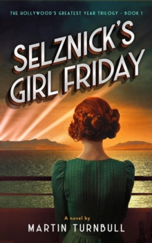 Selznick's Girl Friday : Hollywood's Greatest Year trilogy, #1