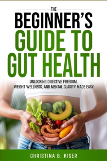 Beginnger's Guide To Gut Health