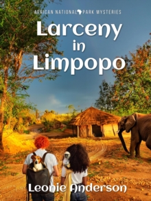 Larceny in Limpopo : African National Park Mysteries, #1