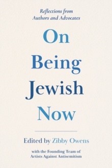 On Being Jewish Now : Reflections from Authors and Advocates