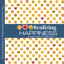 Realizing Happiness : A Self-Help Journey and ...