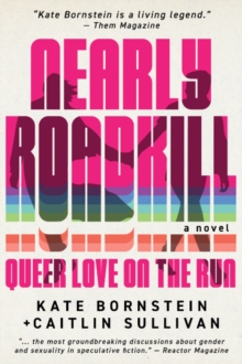 Nearly Roadkill : Queer Love on the Run