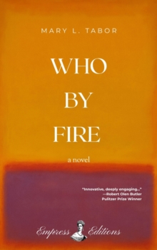 WHO BY FIRE : A Novel