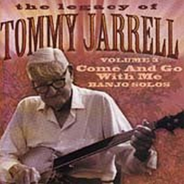 The Legacy Of Tommy Jarrell: VOLUME 3;Come And Go With Me;BANJO SOLOS, CD / Album Cd