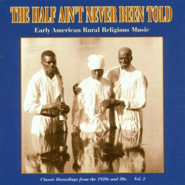The Half Ain't Never Been Told, Vol.2: Classic Recordings From The 20's And 30's, CD / Album Cd