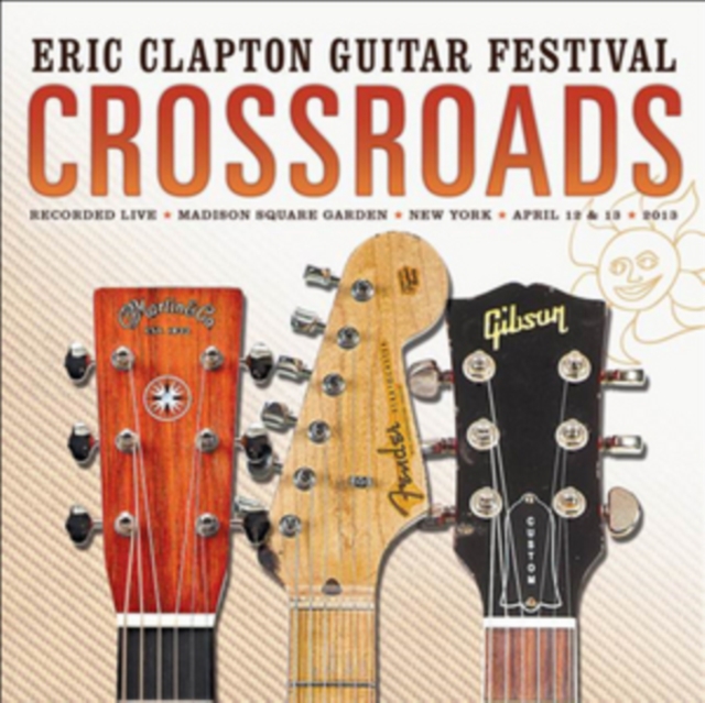 Crossroads Guitar Festival: Live at Madison Square Garden, New York, April 12 & 13, 2013, CD / Album Cd