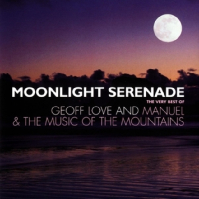 Moonlight Seranade: The Very Best of Geoff Love & Manuel & the Music of the Mountains, CD / Album Cd