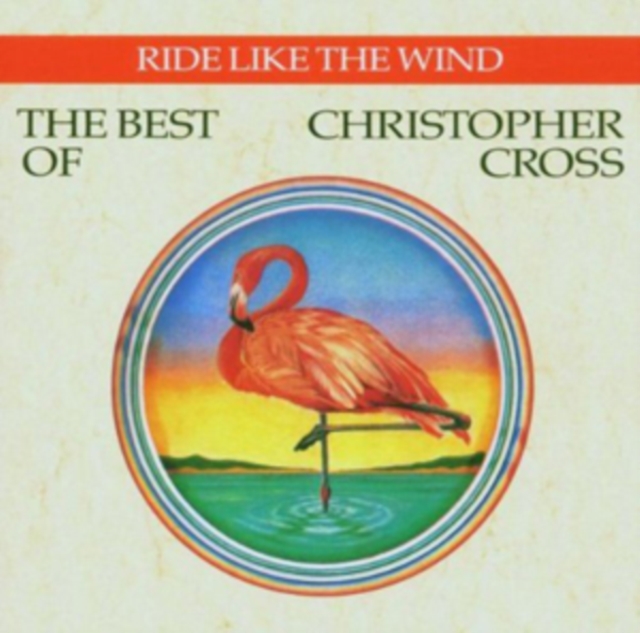 Ride Like the Wind: The Best of Christopher Cross, CD / Album Cd