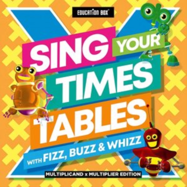 Sing Your Times Tables With Fizz, Buzz and Whizz: Multiplicand X Multiplier Edition, CD / Album Cd