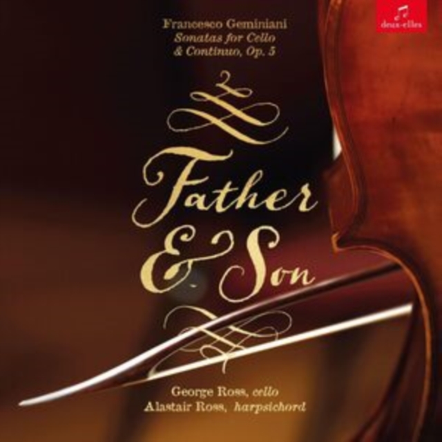 Father & Son: Francesco Geminiani: Sonatas for Cello & Continuo, Op. 5, CD / Album Digipak Cd