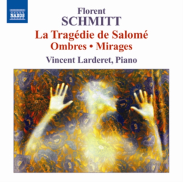 Florent Schmitt: La Tragedie De Salome/Ombres/Mirages, CD / Album Cd