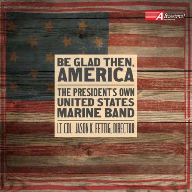 President's Own United States Marine Band: Be Glad Then, America, CD / Album Cd