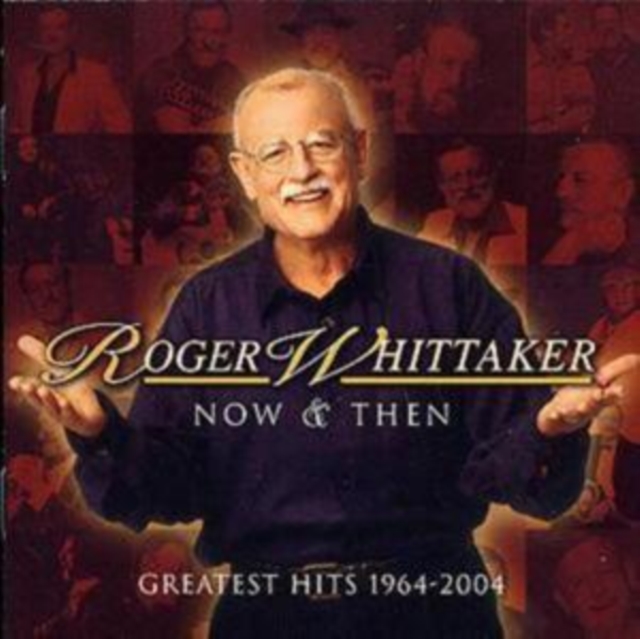 Roger Whitaker Now and Then - Greatest Hits 1964-2004, CD / Album Cd
