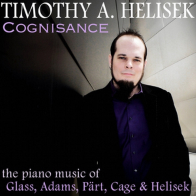 Cognisance: The Piano Music of Glass, Adams, Pärt, Cage & Helisek, CD / Album Cd