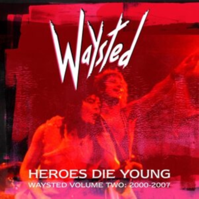 Heroes Die Young: Waysted Volume Two: 2000-2007, CD / Box Set Cd