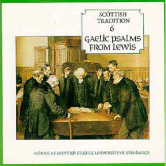 Gaelic Psalms From Lewis: SCOTTISH TRADITION 6;School Of Scottish Studies: University, CD / Album Cd