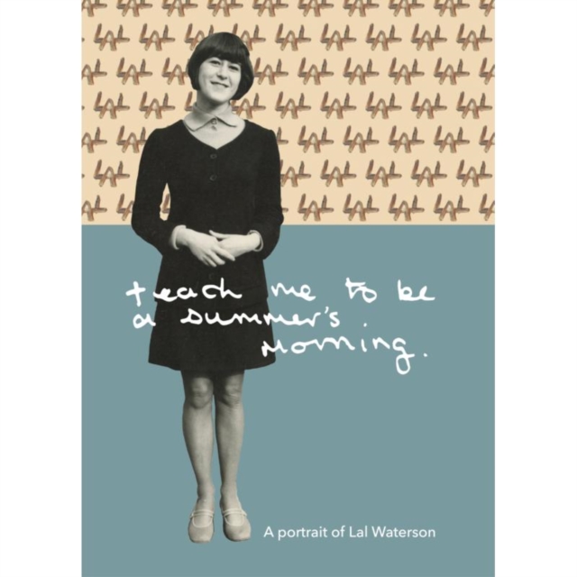 Teach Me to Be a Summer's Morning: A Portrait of Lal Waterson, CD / with Book Cd