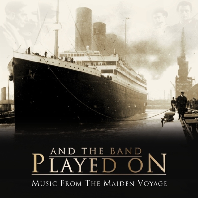 And the Band Played On: Music from the Maiden Voyage, CD / Album Cd