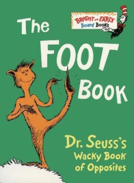 The Foot Book : Dr. Seuss's Wacky Book of Opposites, Board book Book