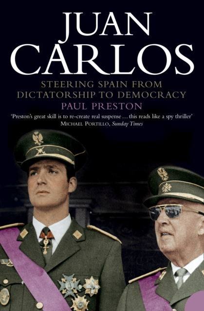 Juan Carlos : Steering Spain from Dictatorship to Democracy, Paperback / softback Book
