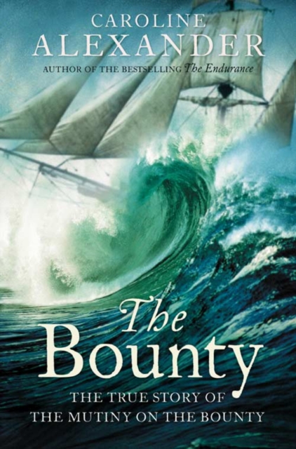 The Bounty : The True Story of the Mutiny on the Bounty, Paperback / softback Book