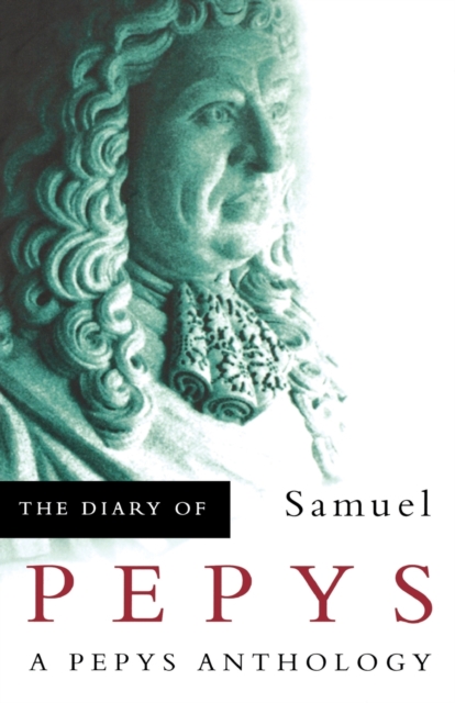 The Diary of Samuel Pepys : A Pepys Anthology, Paperback / softback Book