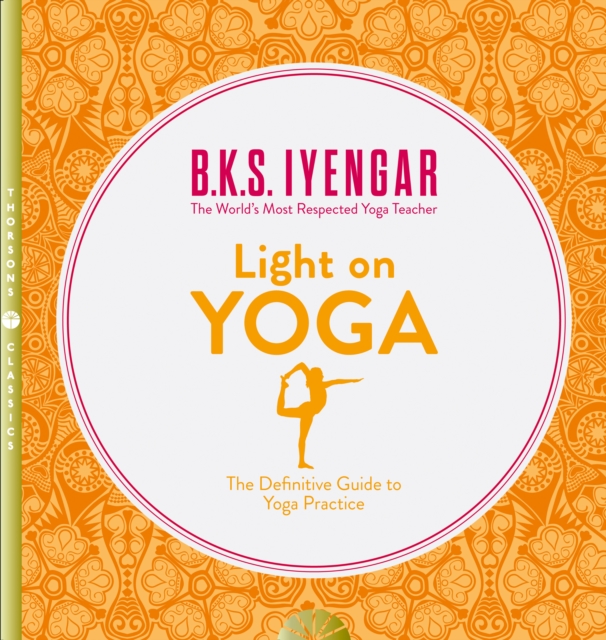 Light on Yoga : The Definitive Guide to Yoga Practice, Paperback / softback Book